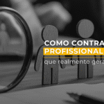 Como contratar um profissional de CRM que realmente gera resultado