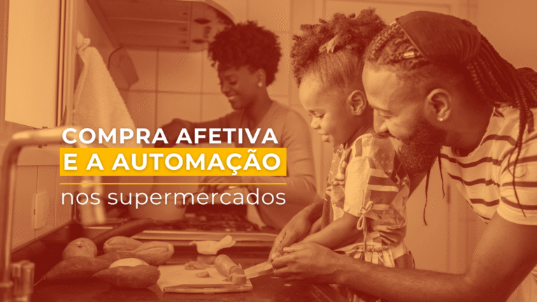 Compra afetiva e o papel inteligente da automação nos supermercados